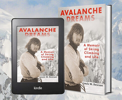 Avalanche Dreams, A Memoir of Skiing, Climbing and Life